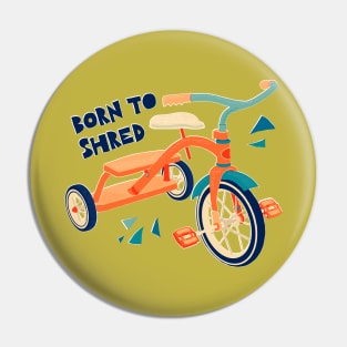 Born to Shred Vintage Tricycle Pin