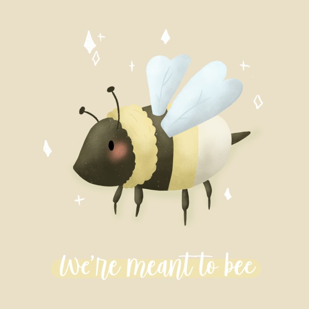 We're meant to bee bee design by Mydrawingsz