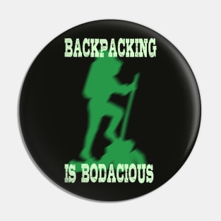 Backpacking is Bodacious Pin