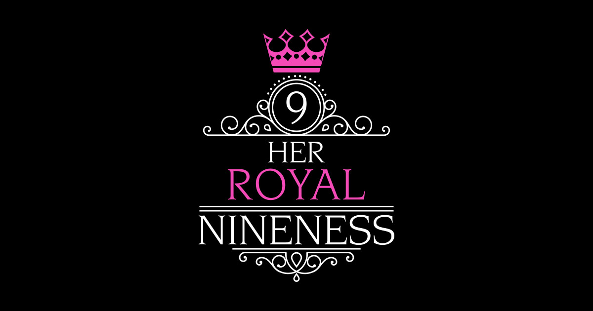 Her Royal Nineness 9th Birthday Design for Nine Year Old Girl ...