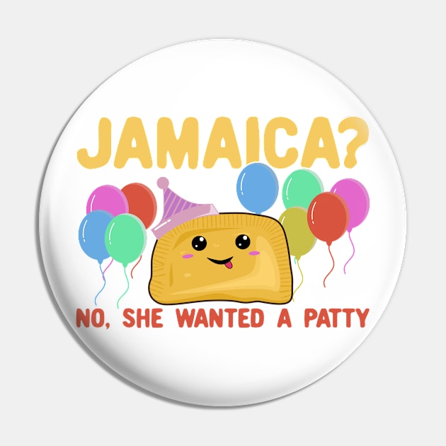 Jamaica? No She Wanted a Patty - Funny Jamaican Party Pun Pin by KawaiinDoodle