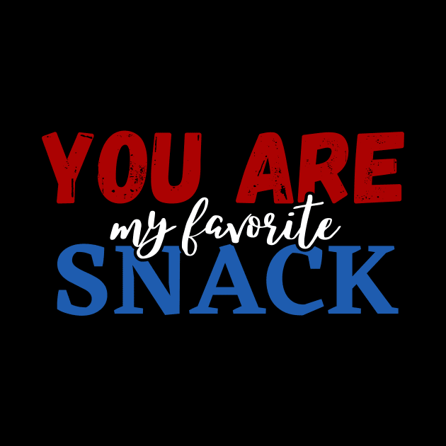 You are my favorite snack by by Patricia White