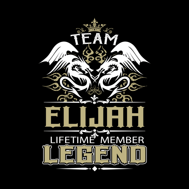 Elijah Name T Shirt -  Team Elijah Lifetime Member Legend Name Gift Item Tee by yalytkinyq