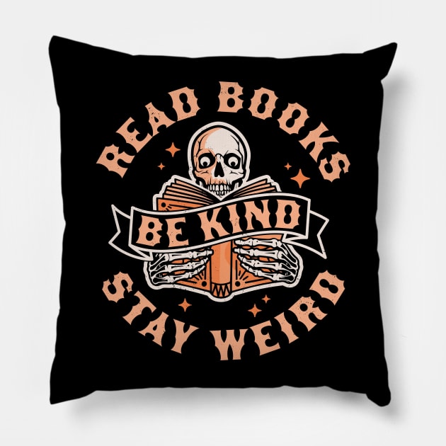 Read Books Be Kind Stay Weird Skeleton Reading Book Bookish Pillow by OrangeMonkeyArt