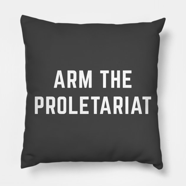 Arm the Proletariat Pillow by Sunshine&Revolt