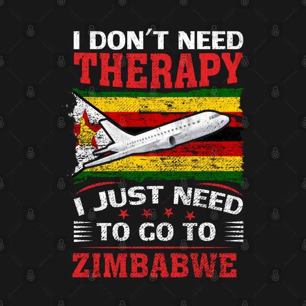 I Don't Need Therapy I Just Need To Go To Zimbabwe by silvercoin