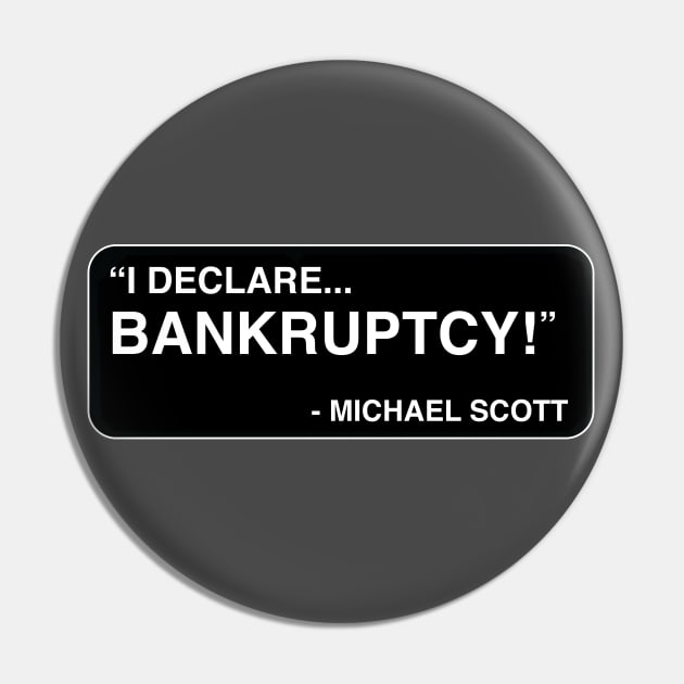 "I declare... BANKRUPTCY!" - Michael Scott Pin by TMW Design