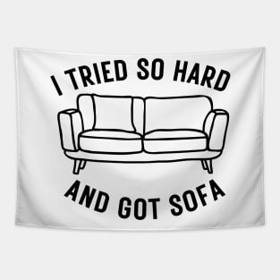 I Tried So Hard And Got Sofa Tapestry