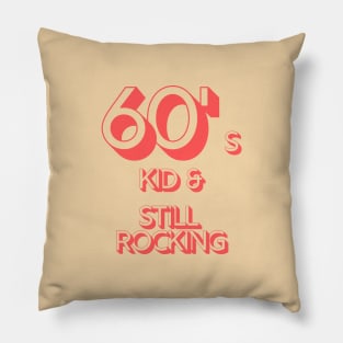 60s Kid and Still Rocking #2 Pillow