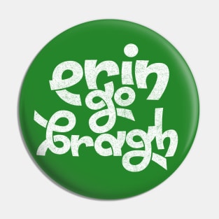 Erin Go Bragh! Original Typography Design Pin