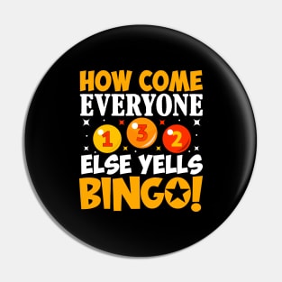 How Come Everyone Else Yells Bingo Pin