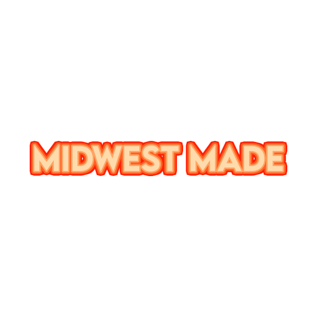 Midwest Made by sydlarge18