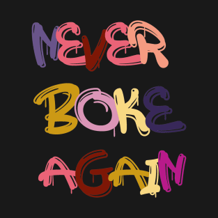 never broke again T-Shirt