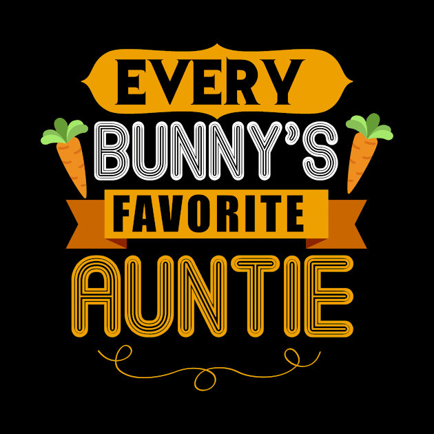 WOMEN'S EVERY BUNNYS FAVORITE AUNTIE SHIRT CUTE EASTER GIFT by toolypastoo