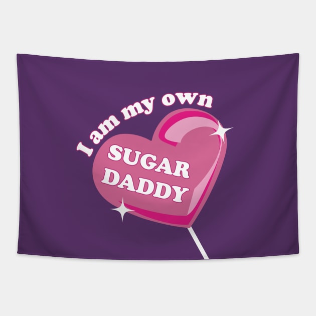 I am my own sugar daddy Tapestry by Almas