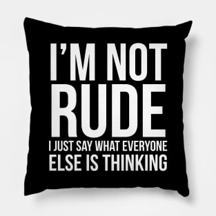 I'm Not Rude Pillow