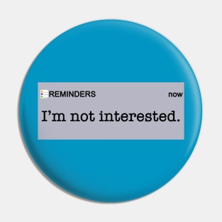 I’m Not Interested Pin