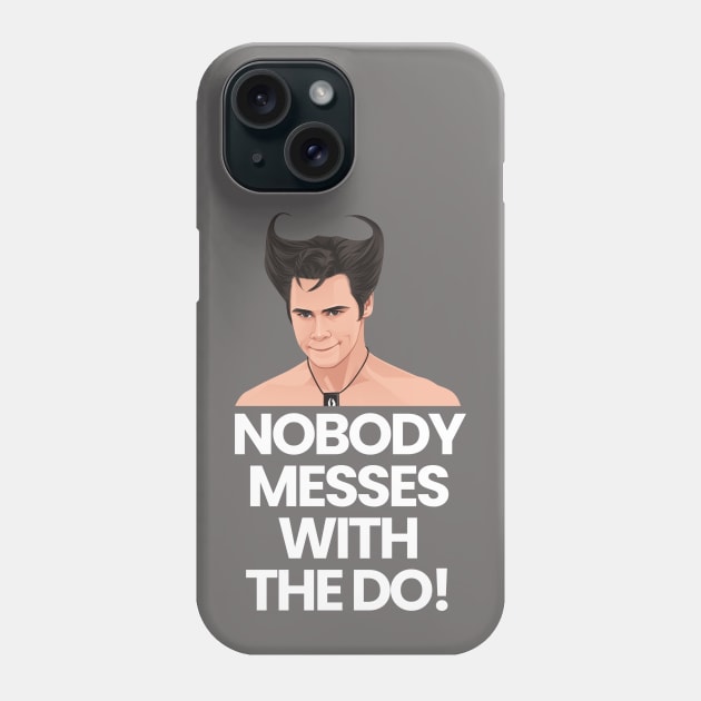 Nobody messes with the do! - Ace Ventura Phone Case by BodinStreet