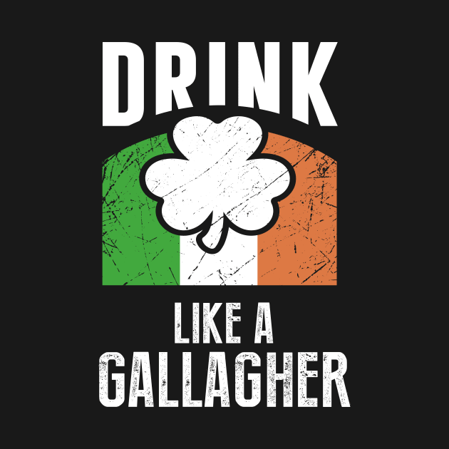 Drink Like A Gallagher St Patrics Day by amalya