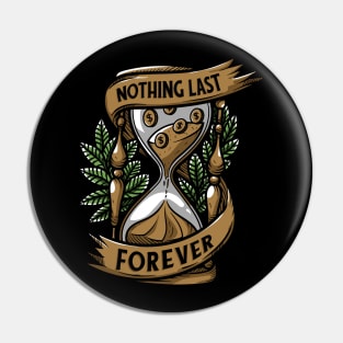 No0thing Last Forever. Pin