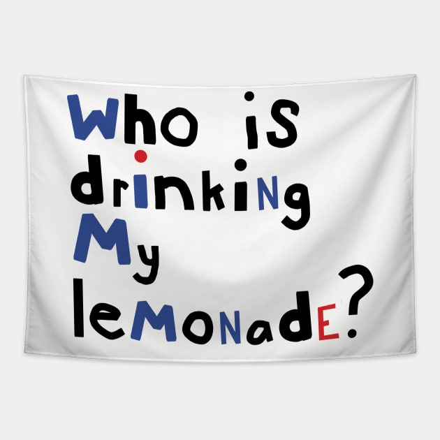 Who is Drinking My Lemonade Typography Tapestry by ellenhenryart