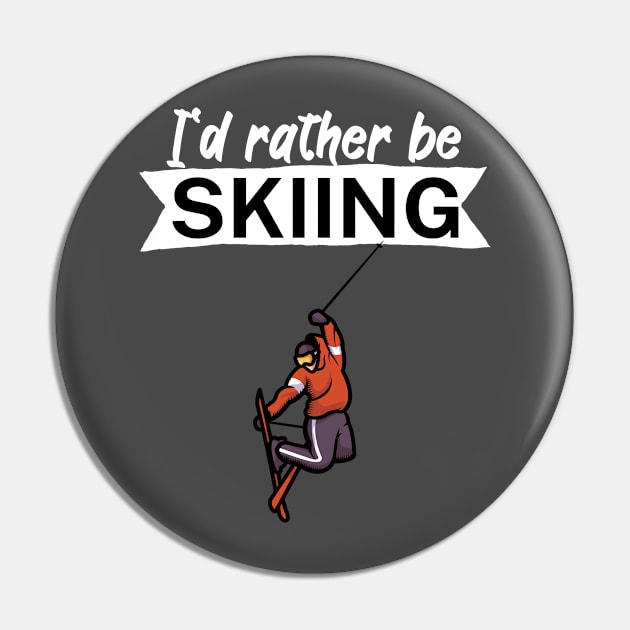 Id rather be skiing Pin by maxcode