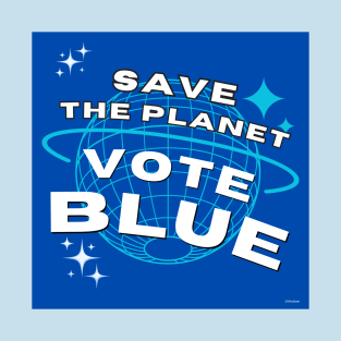 Save the Planet, Vote Blue T-Shirt