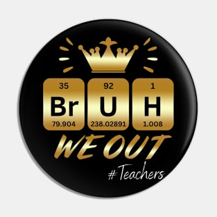 Bruh We Out Teachers Funny End Of School Pin