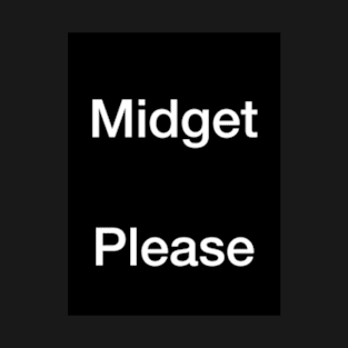 Midget Please T-Shirt