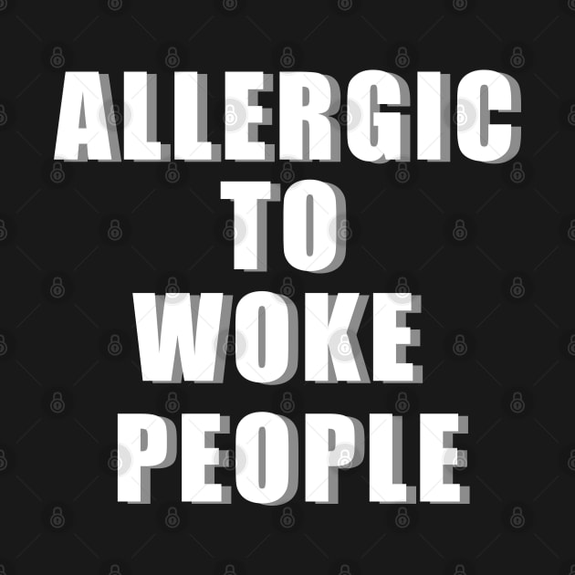 ALLERGIC TO WOKE PEOPLE by Roly Poly Roundabout