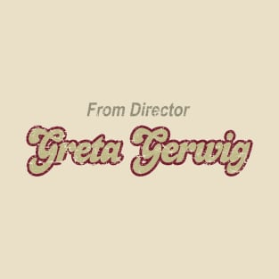 From Director Greta Gerwig T-Shirt