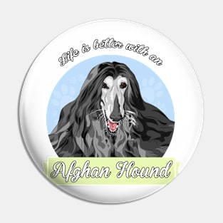 Life's Better with an Afghan Hound! Especially for Afghan Hound Dog Lovers! Pin