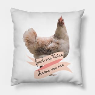 Angry Fowl Foul Me Once Shame on You Fowl Me Twice Shame on Me Funny Chicken Lover Gift Pillow