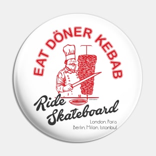 Eat doner kebab Ride skateboard Pin