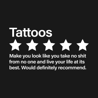 Tattoos Sarcastic Review, Five Stars, Would Recommend! T-Shirt