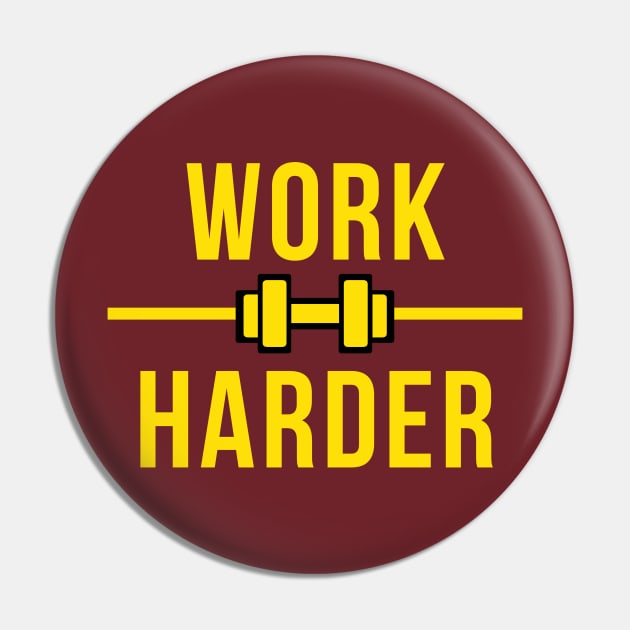 Work Harder Pin by High Altitude