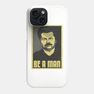 Be A Man Phone Case