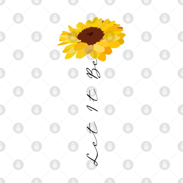 let it be quote Cute yellow summer sunflower by bhp