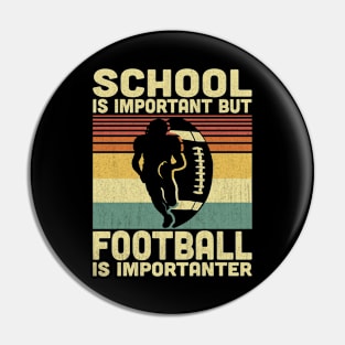 School Is Important But Football Is Importanter Vintage Football Lover Pin