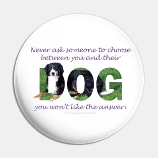 Never ask someone to choose between you and their dog - you won't like the answer - Bernese oil painting word art Pin