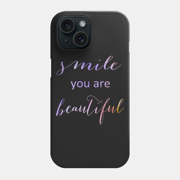 Smile you are beautiful Phone Case by lunabelleapparel