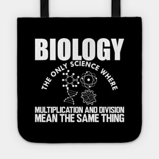 Biology the only science where multiplication and division mean the same thing w Tote