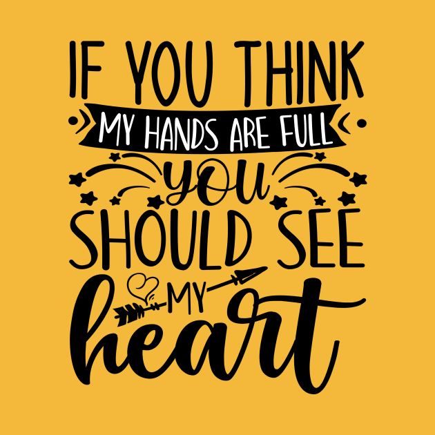 if you think my hands are full you should see my heart by k&f