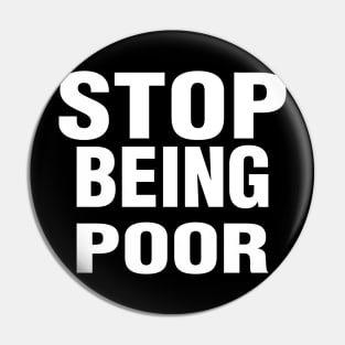 Stop Being Poor Pin