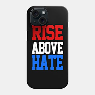 Rise Above Hate Phone Case