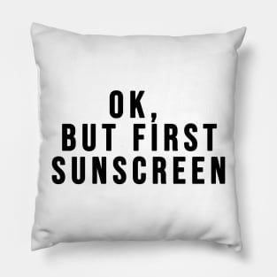 Ok, But First Sunscreen Skincare Lovers Pillow