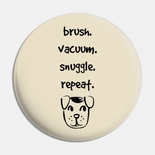 brush. vacuum. snuggle. repeat Pin