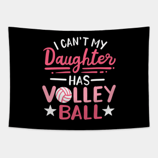 I Can't My Daughter Has Volleyball Tapestry