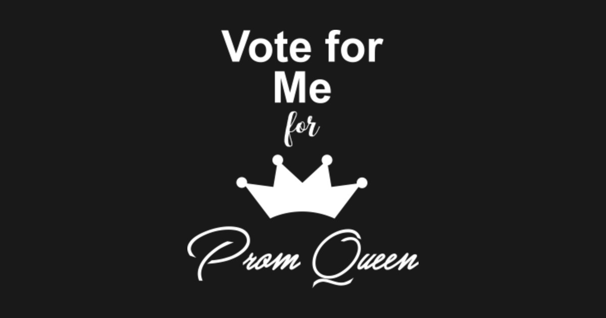 Vote For Me For Prom Queen Prom Queen Sticker TeePublic