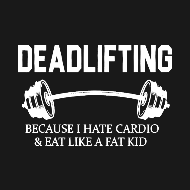 Deadlifting Because I Hate Cardio & Eat Like A Fat Kid by Rumsa